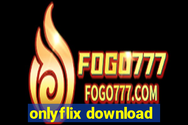 onlyflix download